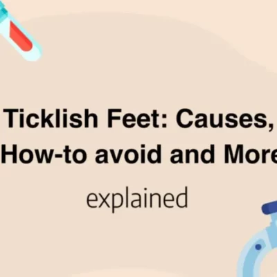 Ticklish Feet Causes, Treatments, and Prevention